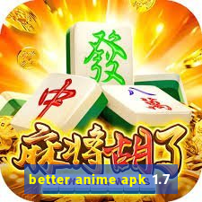 better anime apk 1.7